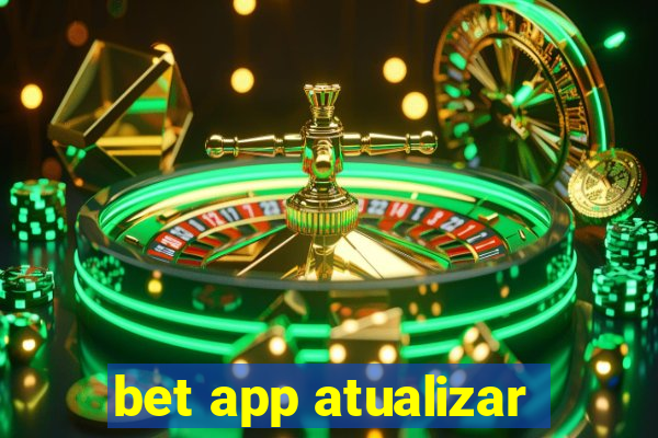 bet app atualizar