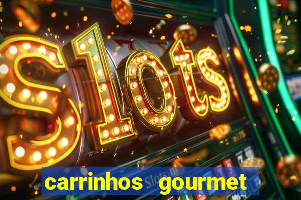 carrinhos gourmet para festas