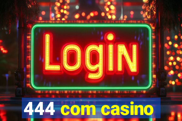 444 com casino