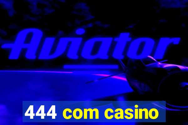 444 com casino