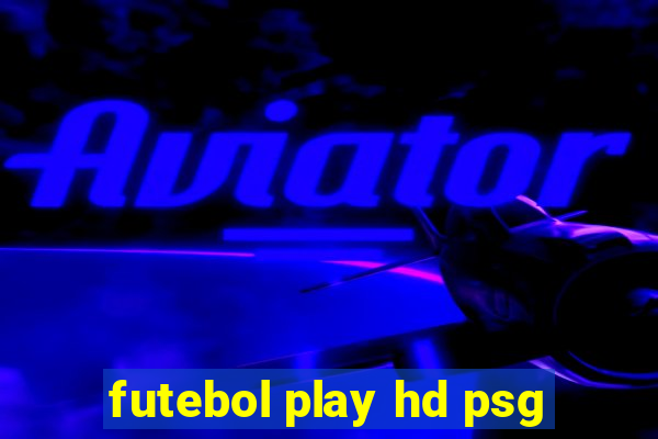 futebol play hd psg