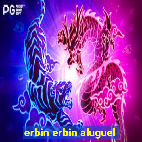 erbin erbin aluguel