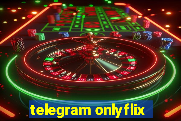 telegram onlyflix