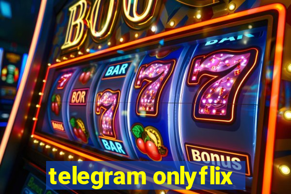 telegram onlyflix