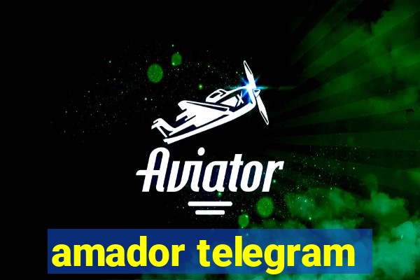 amador telegram