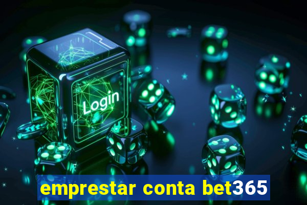 emprestar conta bet365