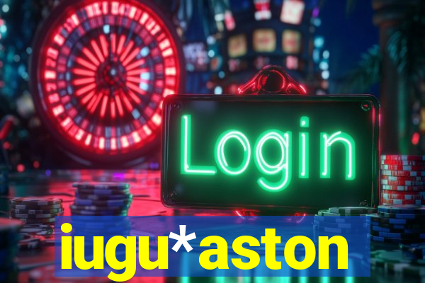 iugu*aston