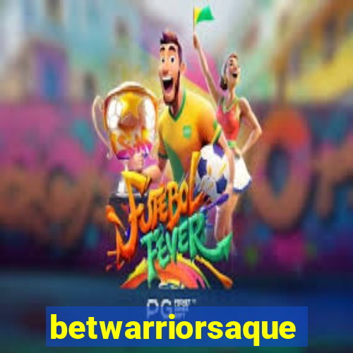 betwarriorsaque