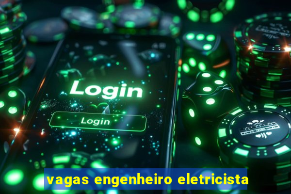 vagas engenheiro eletricista