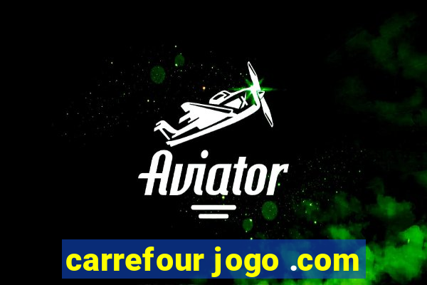 carrefour jogo .com