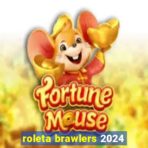 roleta brawlers 2024