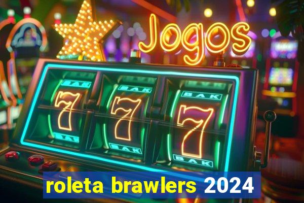 roleta brawlers 2024