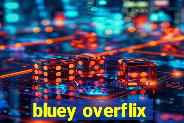 bluey overflix