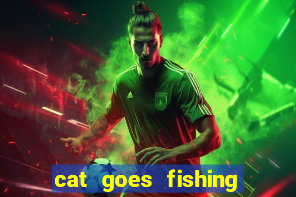 cat goes fishing free download