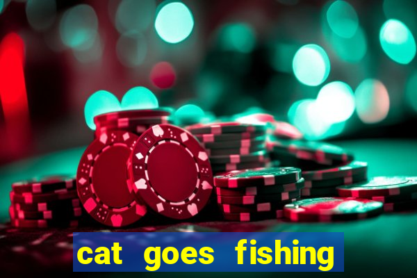 cat goes fishing free download