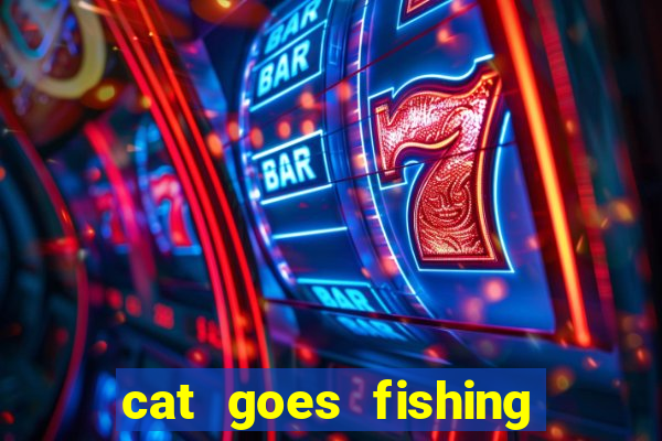 cat goes fishing free download