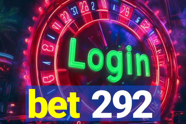 bet 292