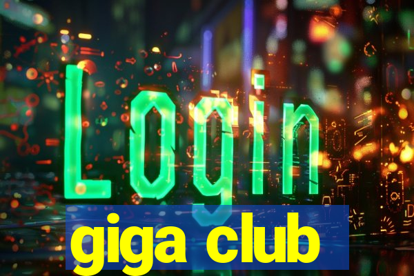 giga club