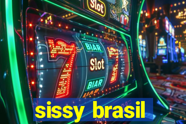 sissy brasil