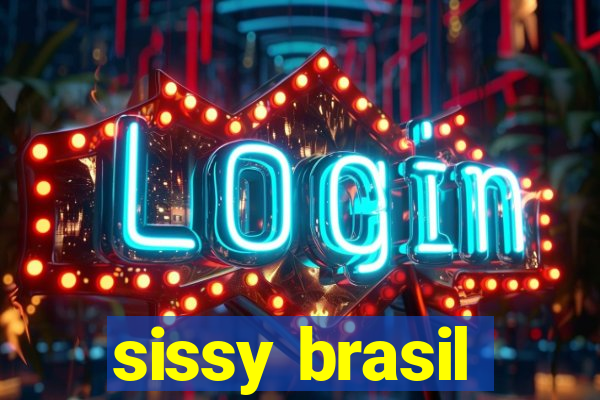 sissy brasil