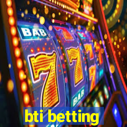 bti betting