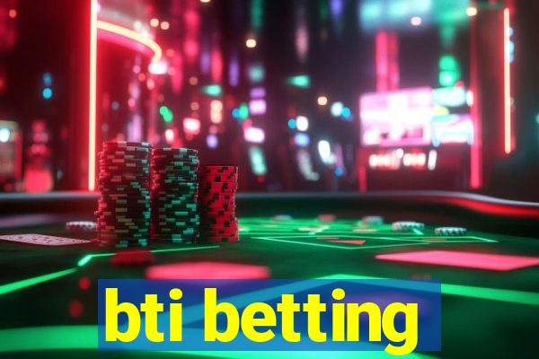 bti betting