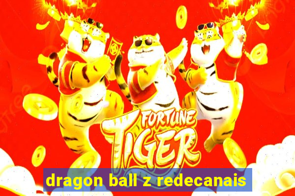 dragon ball z redecanais