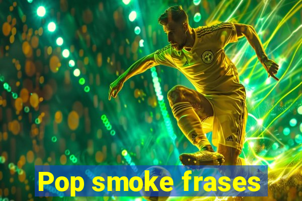 Pop smoke frases