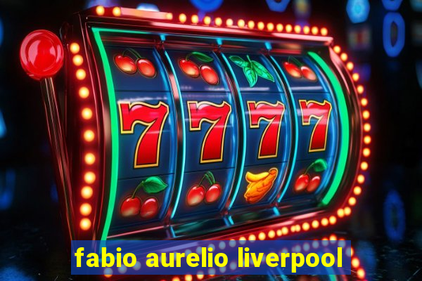 fabio aurelio liverpool