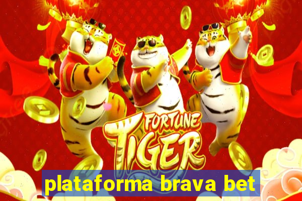 plataforma brava bet