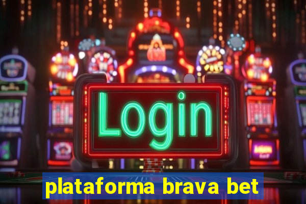 plataforma brava bet