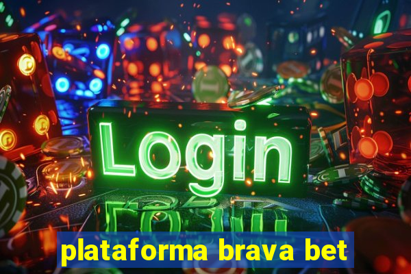 plataforma brava bet