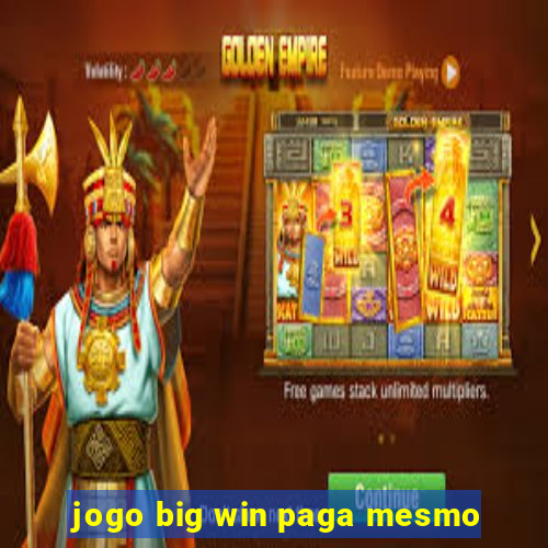 jogo big win paga mesmo