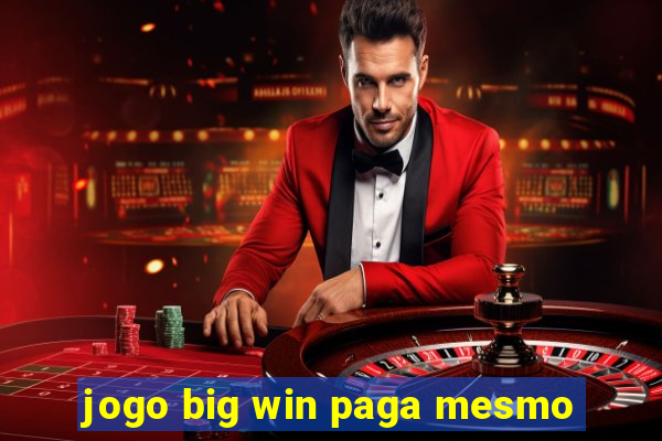 jogo big win paga mesmo