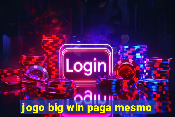 jogo big win paga mesmo