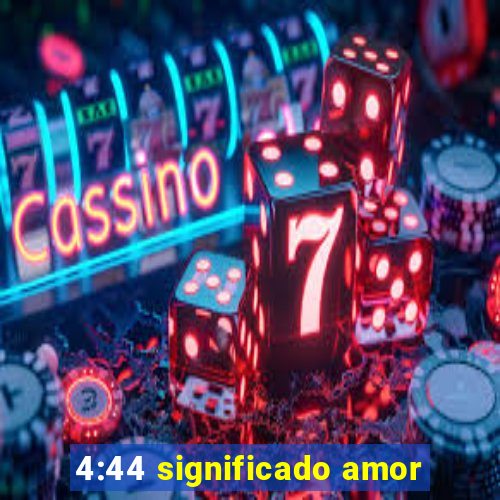 4:44 significado amor