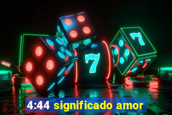 4:44 significado amor