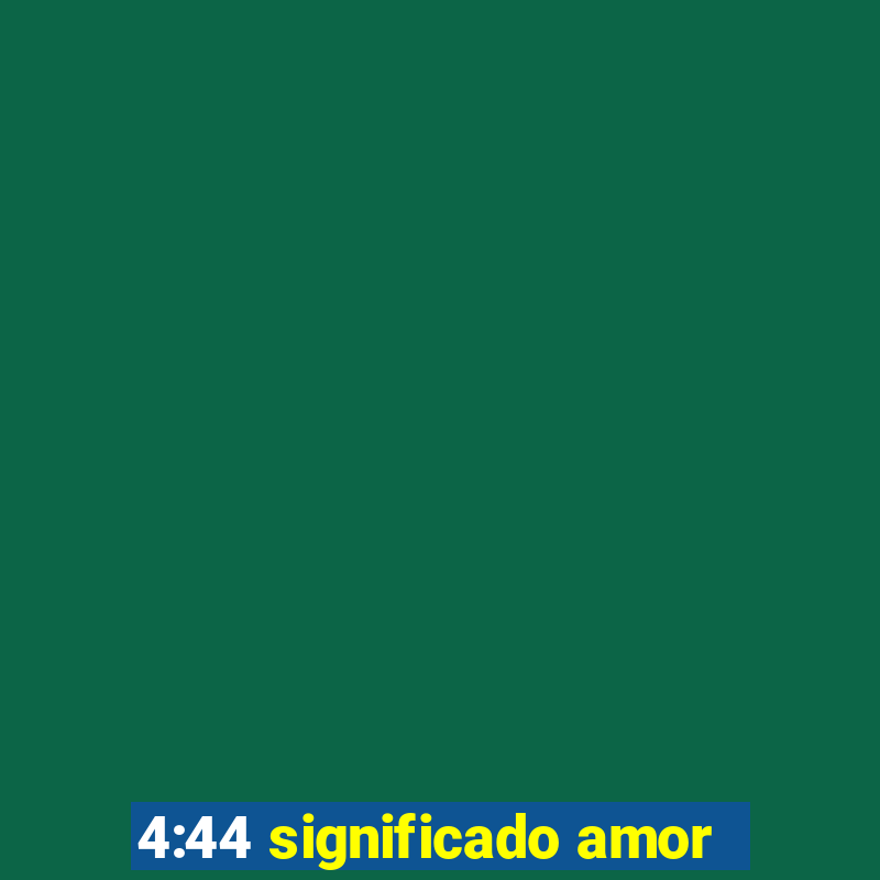 4:44 significado amor