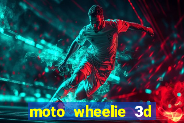 moto wheelie 3d dinheiro infinito