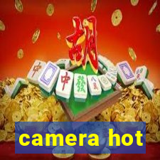 camera hot