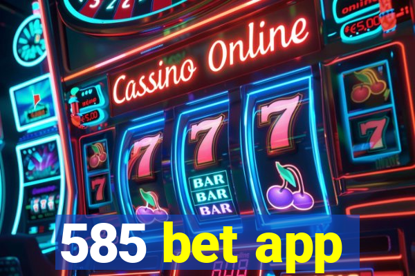 585 bet app