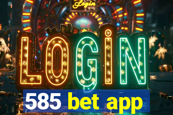 585 bet app