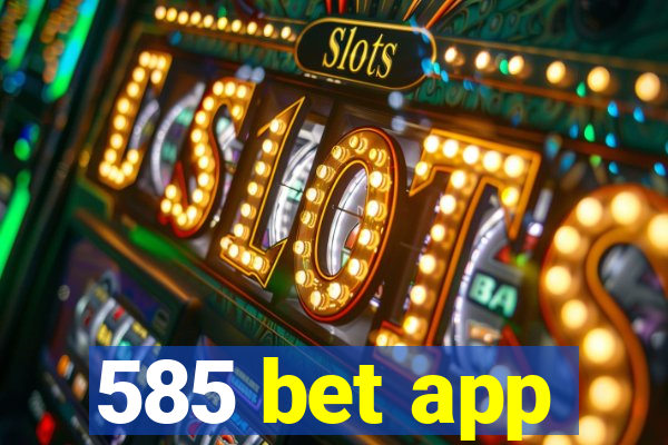 585 bet app