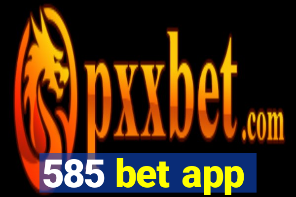 585 bet app