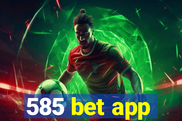 585 bet app