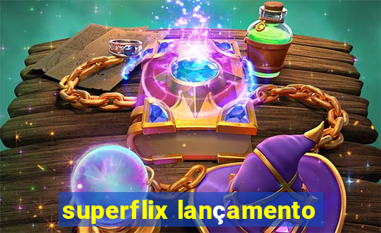 superflix lançamento