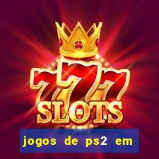 jogos de ps2 em formato iso