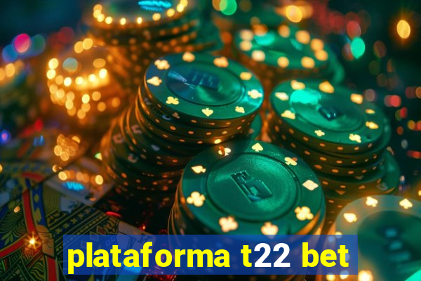 plataforma t22 bet