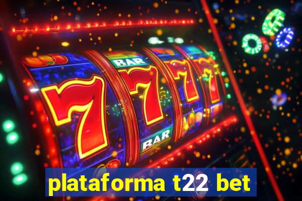 plataforma t22 bet