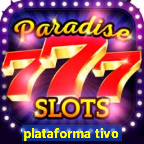 plataforma tivo